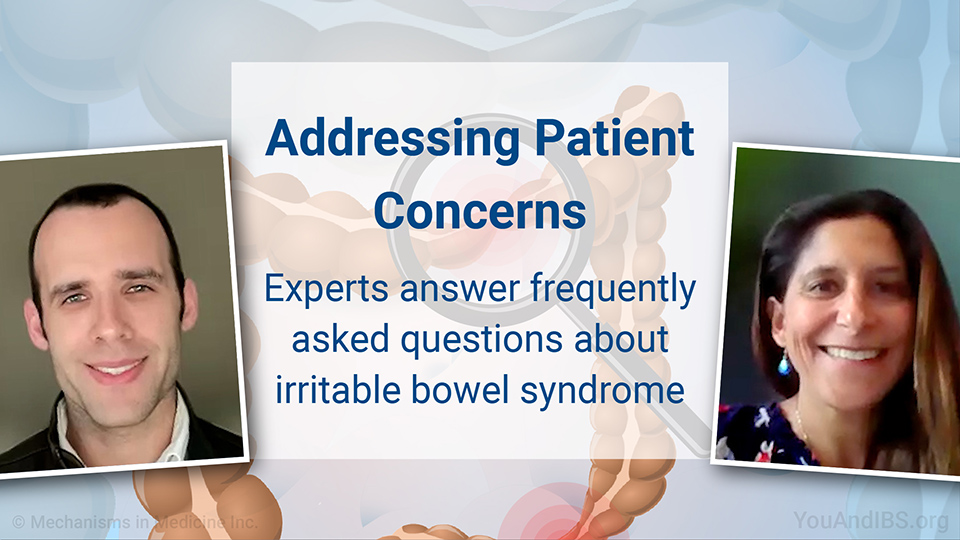 Addressing Patient Concerns. Experts answer frequently asked questions about irritable bowel syndrome.