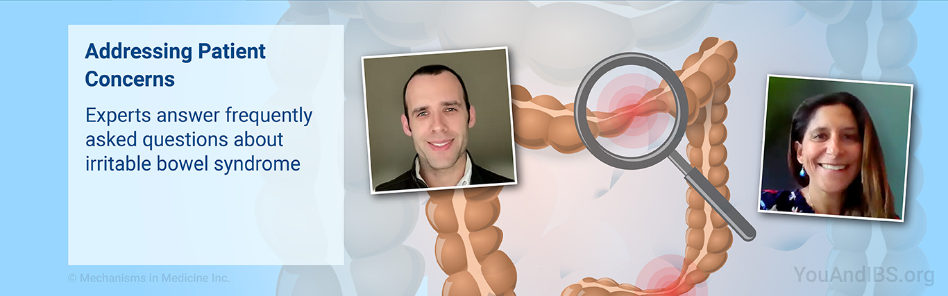 Addressing Patient Concerns. Experts answer frequently asked questions about irritable bowel syndrome.