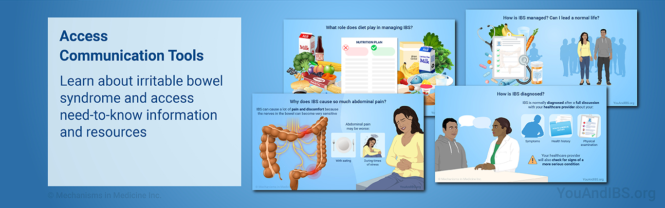 Access Communication Tools. Learn about irritable bowel syndrome and access need-to-know information and resources.
